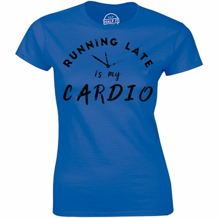 Running Late Is My Cardio - Work Out Fitness Gym Women's Gift Tee Shirt