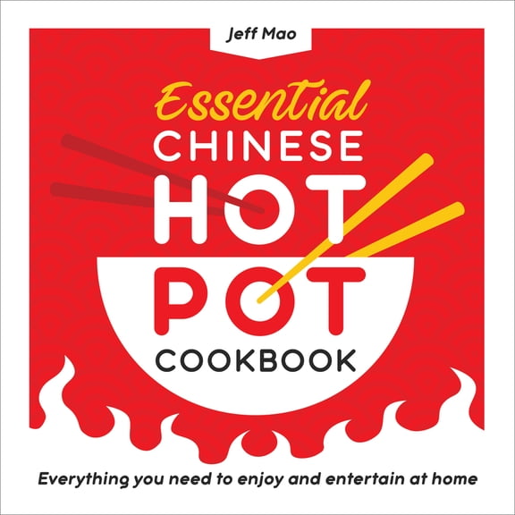 Pre-Owned Essential Chinese Hot Pot Cookbook: Everything You Need to Enjoy and Entertain at Home (Paperback) 1638073562 9781638073567