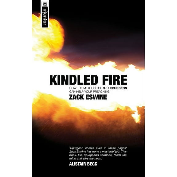 Kindled Fire : How the Methods of Ch Spurgeon Can Help Your Preaching (Paperback)