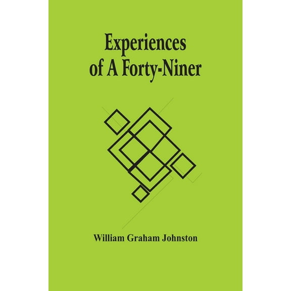 Experiences Of A Forty-Niner, (Paperback)
