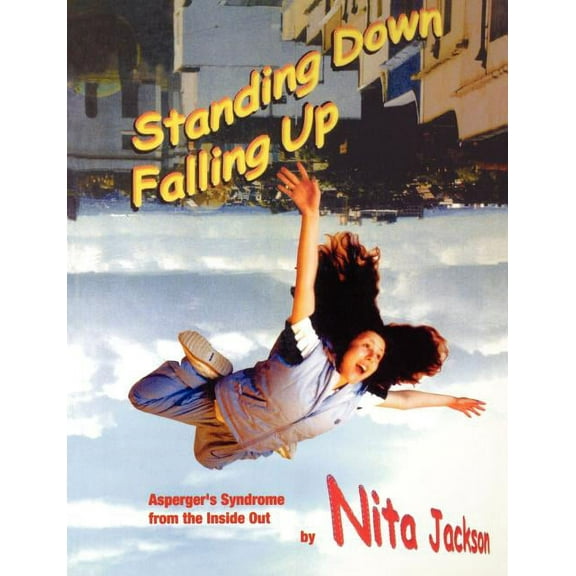Lucky Duck Books Standing Down Falling Up: Asperger's Syndrome from the Inside Out, Book 952, (Paperback)