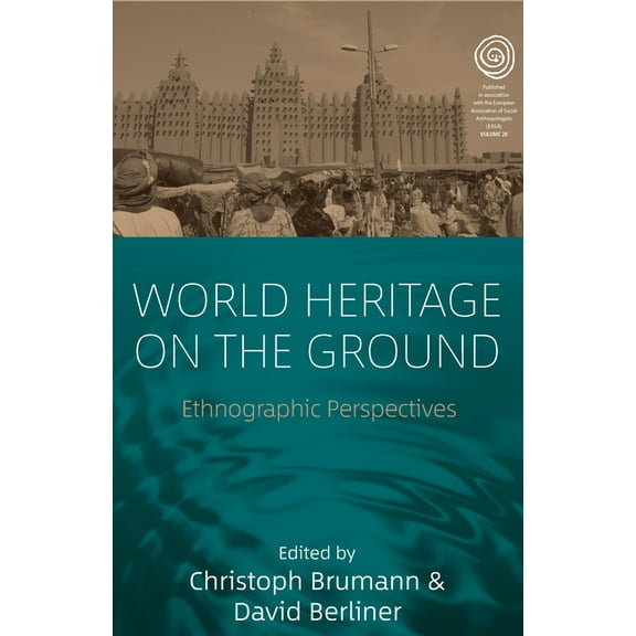 Easa World Heritage on the Ground: Ethnographic Perspectives, Book 28, (Paperback)