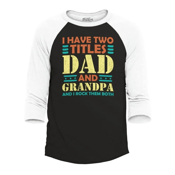 Shop4Ever Men's I Have Two Titles Dad and Grandpa I Rock Both Raglan Baseball Shirt XXX-Large Black/White