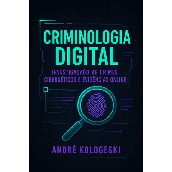 Série 24a Criminologia Digital: Investigação de Crimes Cibernéticos e Evidências Online, (Paperback)