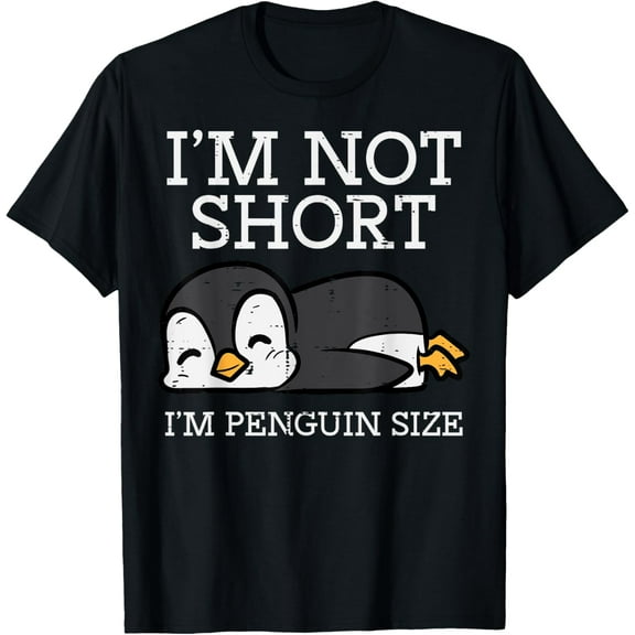 Im Not Short Penguin Size Funny Height Joke Women Kids Men T-Shirt100% pure cotton