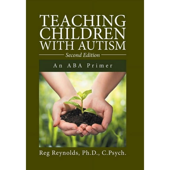 Teaching Children with Autism: An ABA Primer, (Hardcover)