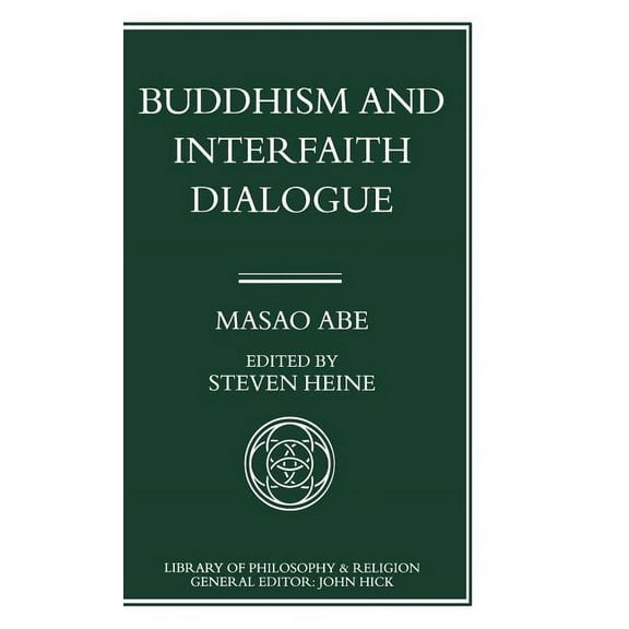 Library of Philosophy and Religion Buddhism and Interfaith Dialogue: Part One of a Two-Volume Sequel to Zen and Western Thought, (Hardcover)