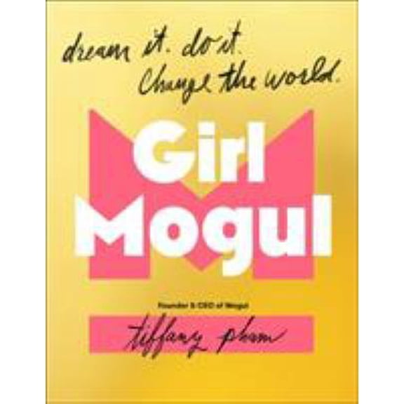 Pre-Owned Girl Mogul: Dream It. Do It. Change the World (Hardcover) 1250298962 9781250298966