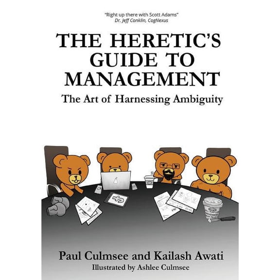 The Heretic's Guide to Management: The Art of Harnessing Ambiguity, (Paperback)