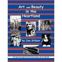 Art and Beauty in the Heartland: The Story of the Eagle's Nest Camp at Oregon, Illinois, 1898-1942