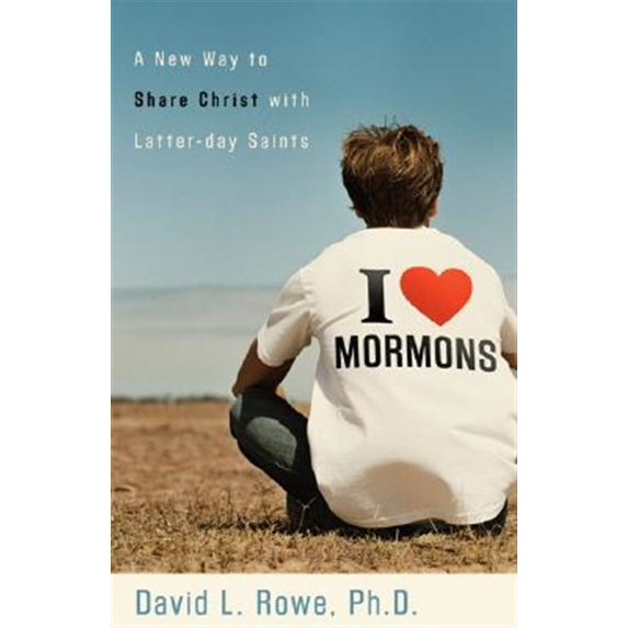 Pre-Owned I Love Mormons: A New Way to Share Christ with Latter-Day Saints (Paperback) 0801065224 9780801065224