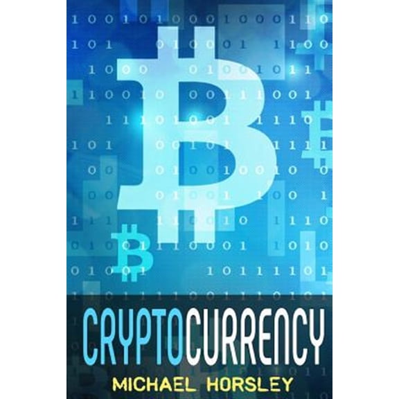 Pre-Owned Cryptocurrencies : The Complete Basics Guide for Beginners. Bitcoin, Ethereum, Litecoin and Altcoins, Trading and Investing, Mining, Secure and Storing, Ico and Future of Blockchain and Cryptocurrenci