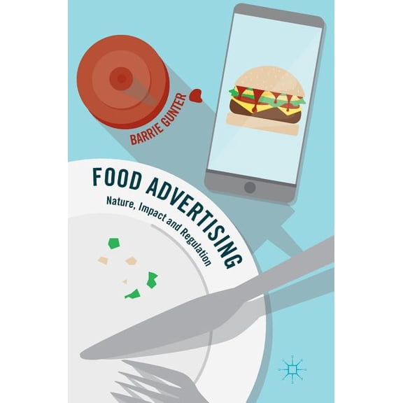 Food Advertising: Nature, Impact and Regulation, (Hardcover)