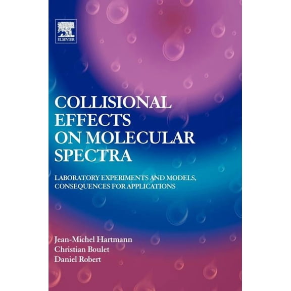 Collisional Effects on Molecular Spectra: Laboratory Experiments and Models, Consequences for Applications, (Hardcover)