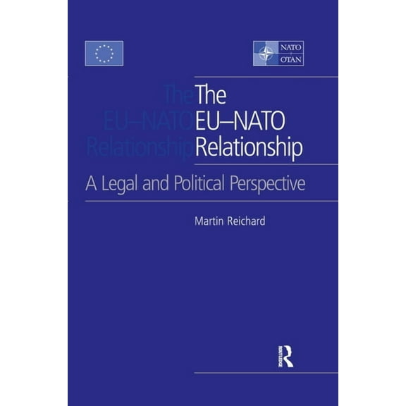 The EU-NATO Relationship: A Legal and Political Perspective, (Paperback)