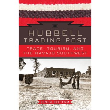 Hubbell Trading Post : Trade, Tourism, and the Navajo Southwest (Paperback)