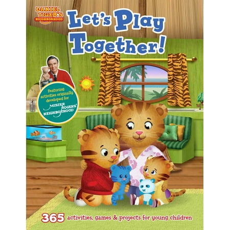 Daniel Tiger's Neighborhood: Let's Play Together! : 365 activities, games and projects for young children and their