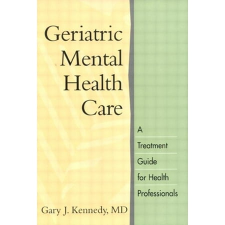 Geriatric Mental Health Care: A Treatment Guide for Health Professionals [Hardcover - Used]