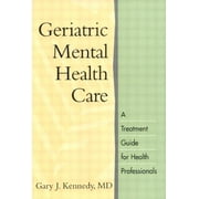 Geriatric Mental Health Care: A Treatment Guide for Health Professionals [Hardcover - Used]