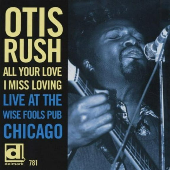 Otis Rush - All Your Love I Miss Loving: Live at Wise Fools - Music & Performance - CD