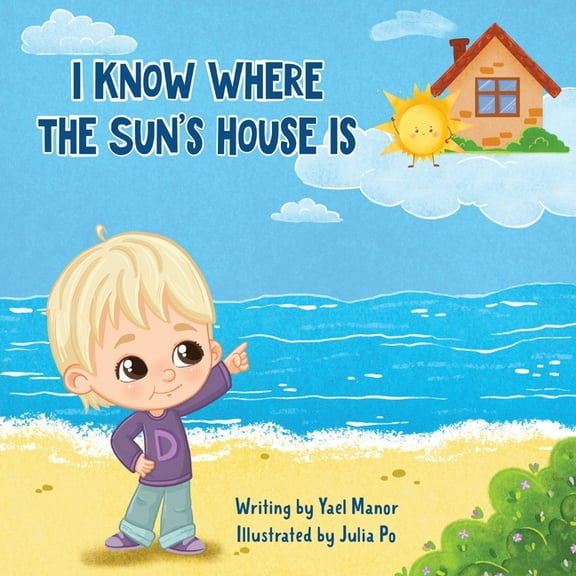 I Know Where the Sun's House Is, (Paperback)