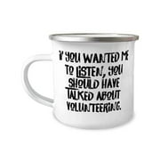 If You Wanted Me to Listen, You Should Have Talked About Volunteering. Volunteering 12oz Camper Mug, New Volunteering Gifts, For Men Women
