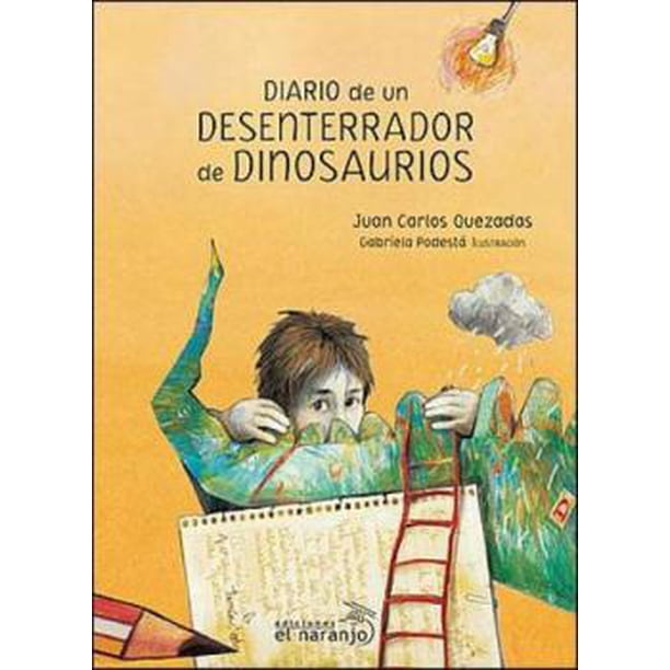 Diario de un Desenterrador de Dinosaurios Ediciones El Naranjo Juan Carlos Quezadas