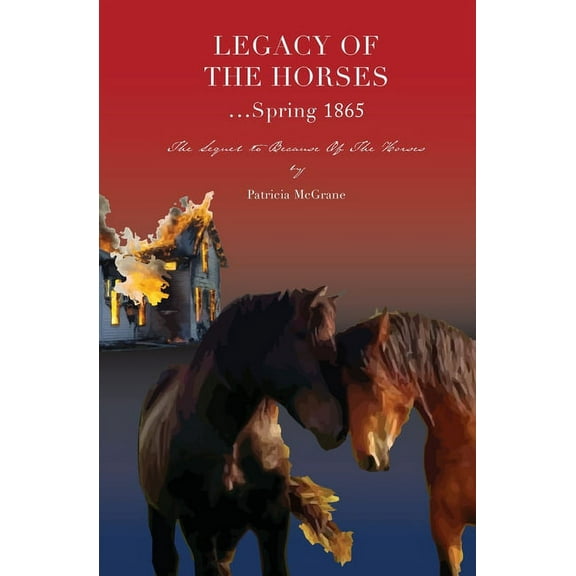 Because of the Horses Legacy Of The Horses...Spring 1865, Book 2, (Paperback)