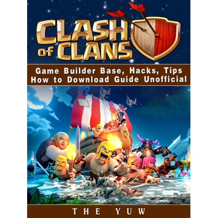 Clash of Clans Game Builder Base, Hacks, Tips How to Download Guide Unofficial - (The Best Village In Clash Of Clans)
