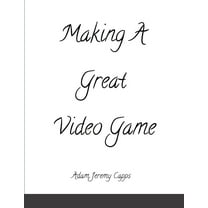 Making A Great Video Game, (Paperback)