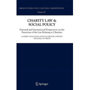 Library of Public Policy and Public Admi Charity Law & Social Policy: National and International Perspectives on the Functions of the Law Relating to Charities, Book 10, (Hardcover)