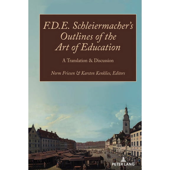 Paedagogica F.D.E. Schleiermacher's Outlines of the Art of Education: A Translation & Discussion, Book 2, (Hardcover)
