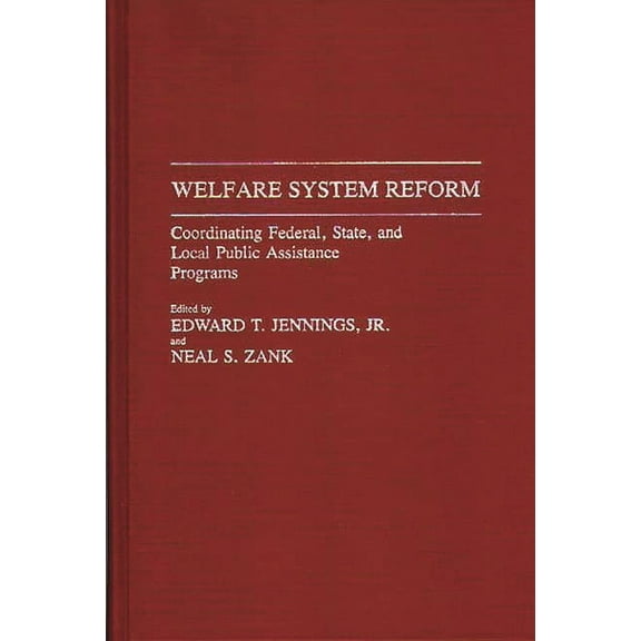 Studies in Social Welfare Policies and P Welfare System Reform: Coordinating Federal, State, and Local Public Assistance Programs, (Hardcover)