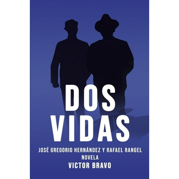 Dos vidas : Rafael Rangel y José Gregorio Hernández Novela (Paperback)