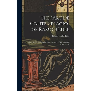 The "Art De Contemplacio" of Ramon Lull (Hardcover)