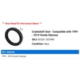 thumbnail image 2 of Crankshaft Seal - Compatible with 1999 - 2019 Honda Odyssey 2000 2001 2002 2003 2004 2005 2006 2007 2008 2009 2010 2011 2012 2013 2014 2015 2016 2017 2018, 2 of 2