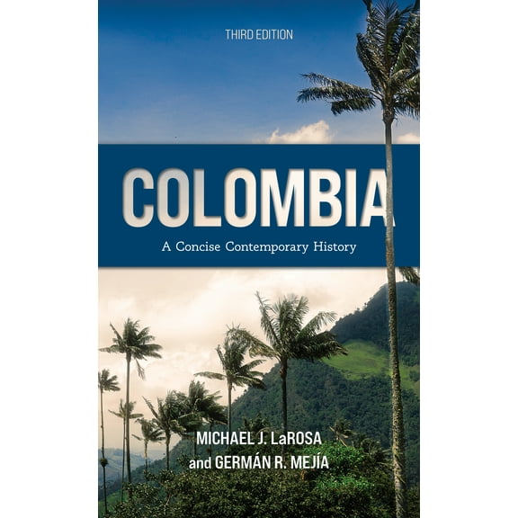 Colombia : A Concise Contemporary History (Edition 3) (Hardcover)