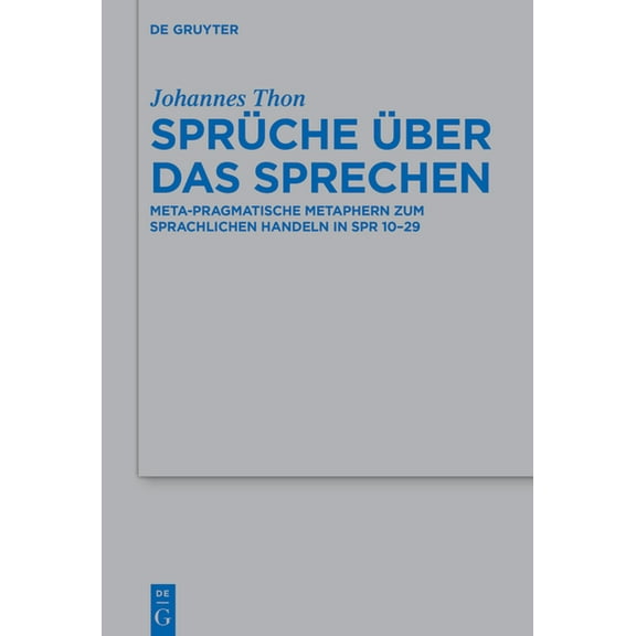 Beihefte Zur Zeitschrift Für die Alttest Sprüche über das Sprechen, Book 542, (Hardcover)