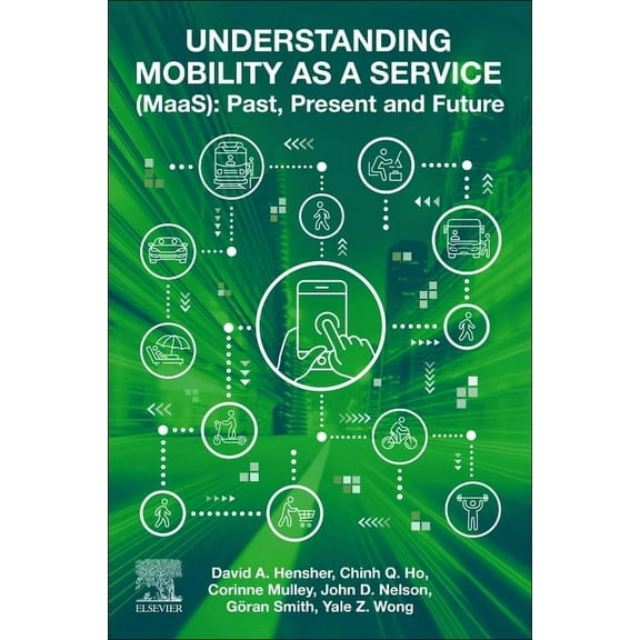 Understanding Mobility as a Service (Maas): Past, Present and Future, (Paperback)