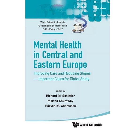 World Scientific Global Health Economics Mental Health in Central and Eastern Europe, Book 7, (Hardcover)