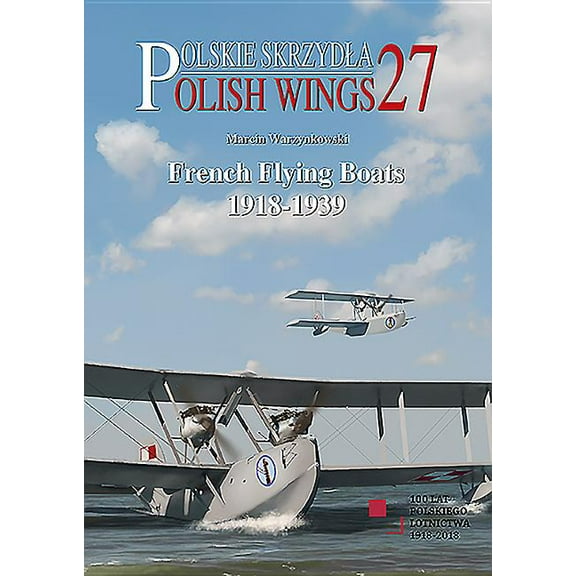 Polish Wings: French Flying Boats 1918-1939 (Paperback)