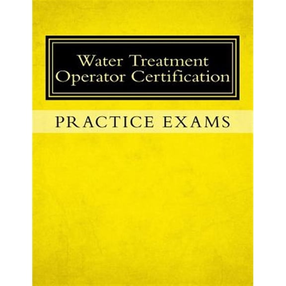 Practice Exams: Water Treatment Operator Certification (Paperback)