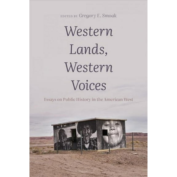 Western Lands, Western Voices : Essays on Public History in the American West (Paperback)