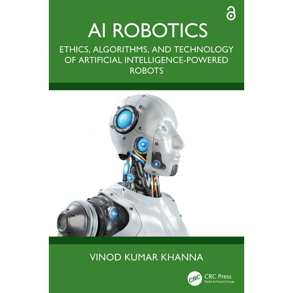 AI Robotics: Ethics, Algorithms, and Technology of Artificial Intelligence-Powered Robots, (Paperback)