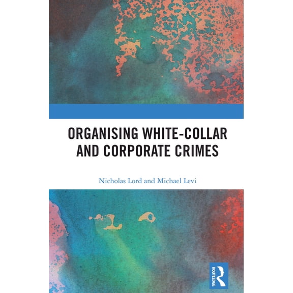 Organising White-Collar and Corporate Crimes, (Hardcover)