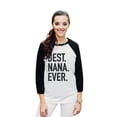 thumbnail image 2 of Thread Tank Best Nana Ever Unisex 3/4 Sleeves Baseball Raglan White Black Small, 2 of 4