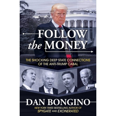 Follow the Money: The Shocking Deep State Connections of the Anti-Trump Cabal