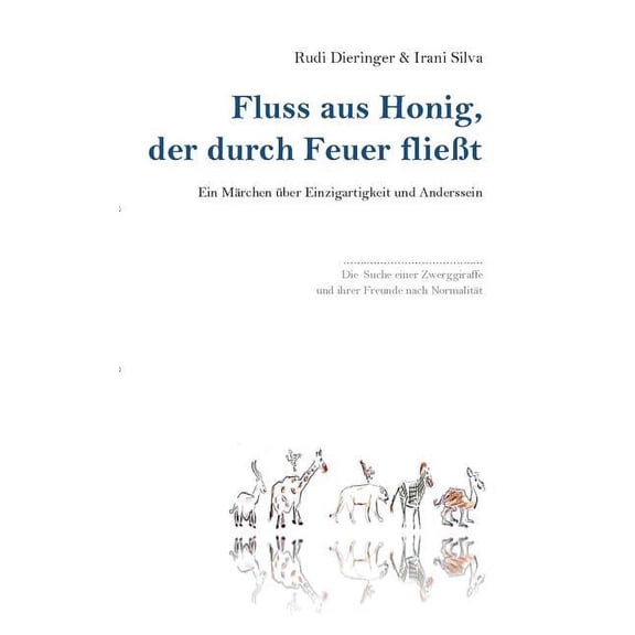 Fluss aus Honig, der durch Feuer fließt: Ein Märchen über Einzigartigkeit und Anderssein, (Paperback)