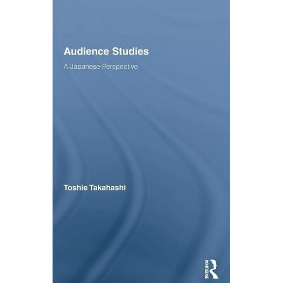 Routledge Advances in Internationalizing Audience Studies: A Japanese Perspective, (Hardcover)
