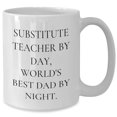 thumbnail image 2 of Funny Substitute Teacher By Day World's Best Dad By Night Gifts for Fathers on Father's Day Unique Coffee Mugs, or 15oz Capacity, Ceramic, Microwave, Dishwasher Safe, 2 of 6